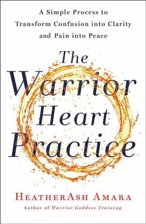 The Warrior Heart Practice - HeatherAsh Amara