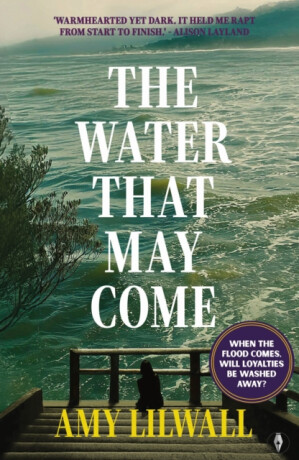 The Water That May Come - Amy Lilwall