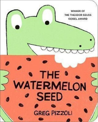 The Watermelon Seed - Greg Pizzoli
