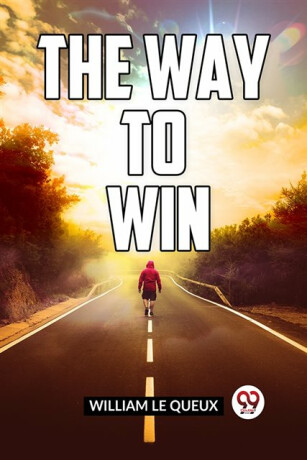 The Way to Win (Edition2023) - William Le Queux