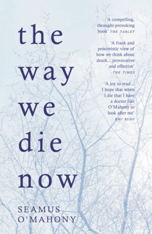 The Way We Die Now - Seamus O'Mahony