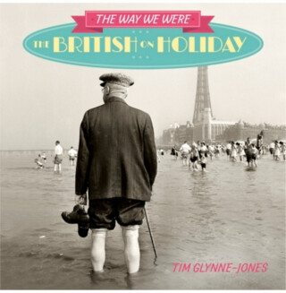 The Way We Were - The British on Holiday - 