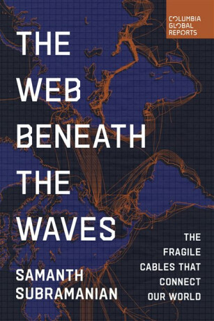 The Web Beneath the Waves - Samanth Subramanian