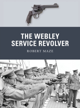 The Webley Service Revolver - Robert Maze