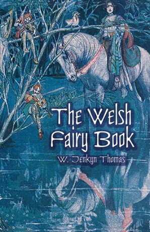 The Welsh Fairy Book - W. Jenkyn Thomas