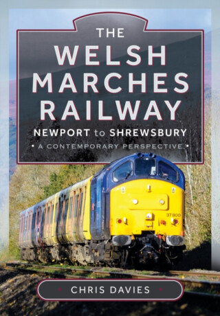 The Welsh Marches Railway - Chris Davies