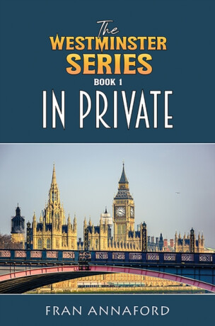 The Westminster Series Book 1: In Private - Fran Annaford
