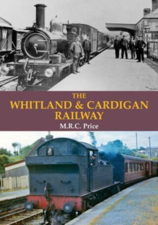 The Whitland & Cardigan Railway - M.R.C. Price