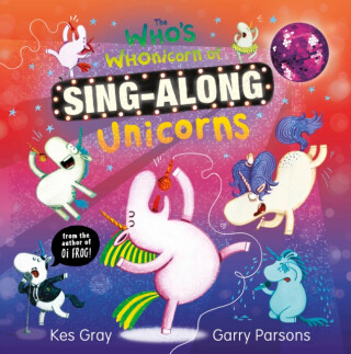 The Who's Whonicorn of Sing-along Unicorns - Kes Gray