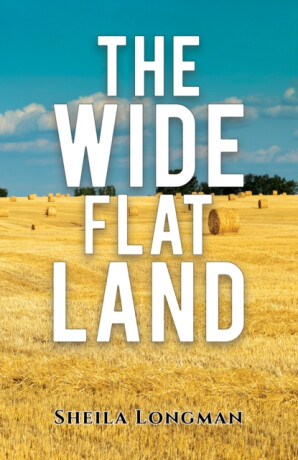 The Wide, Flat Land - Sheila Longman