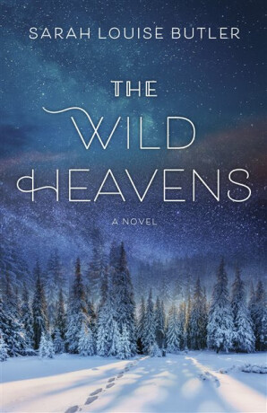 The Wild Heavens - Sarah Louise Butler