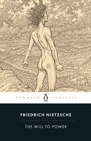 The Will to Power - Friedrich Nietzsche