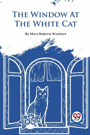 The Window at the White Cat - Mary Roberts Rinehart