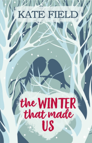 The Winter That Made Us - Kate Field