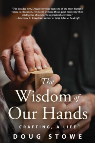 Wisdom of Our Hands - Doug Stowe