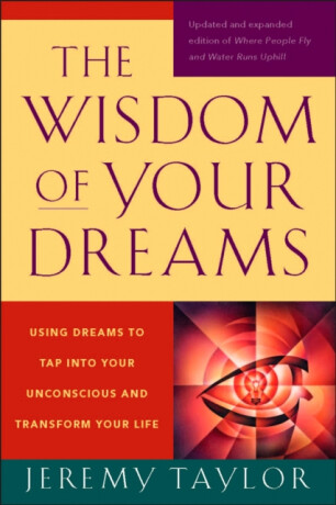 The Wisdom of Your Dreams - Jeremy Taylor