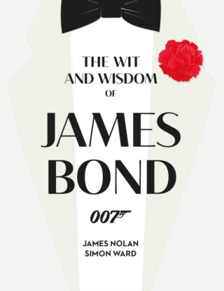 The Wit and Wisdom of James Bond - Simon Ward,James Nolan