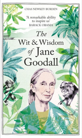 The Wit & Wisdom of Jane Goodall - Chas Newkey-Burden