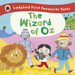 The Wizard of Oz: Ladybird First Favourite Tales - 