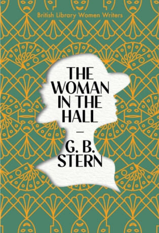 The Woman in the Hall - G. B. Stern