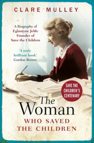 The Woman Who Saved the Children - Mulley Clare