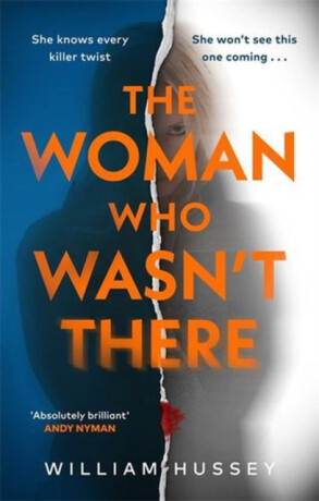 The Woman Who Wasn't There - William Hussey