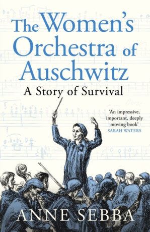 The Women's Orchestra of Auschwitz - Sebba Anne