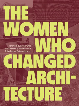 The Women Who Changed Architecture - 