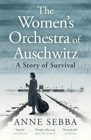 The Womenâ€™s Orchestra of Auschwitz - Sebba Anne