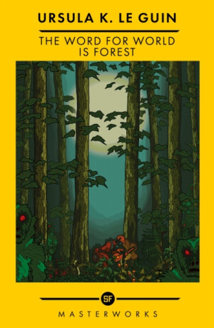 The Word for World is Forest - Ursula K. Le Guinová