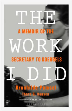 The Work I Did - Hansen Thore D.,Brunhilde Pomsel