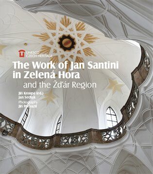The Work of Jan Santini in Zelená Hora and the Žďár Region - Jiří Kroupa,Jan Sedlák