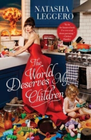 The World Deserves My Children - Natasha Leggero