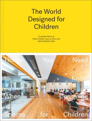 The World Designed for Children - Taku Hibino,Hibino Sekkei,Youji no Shiro