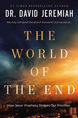 The World of the End - Dr. David Jeremiah