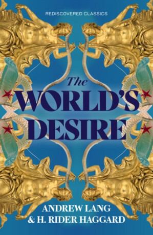 The World's Desire - Lang Andrew,H. Rider Haggard