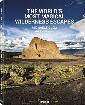 The World´s Most Magical Wilderness Escapes - Michael Poliza