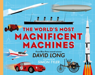 The World's Most Magnificent Machines - David Longman