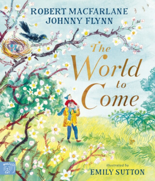 The World to Come â€“ A Times Book of the Year 2024 - Robert Macfarlane,Johnny Flynn
