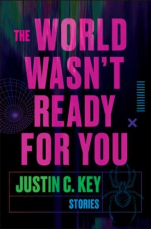 World Wasn't Ready for You - Justin C. Key