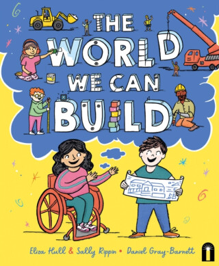 The World We Can Build - Sally Rippin,Eliza Hull