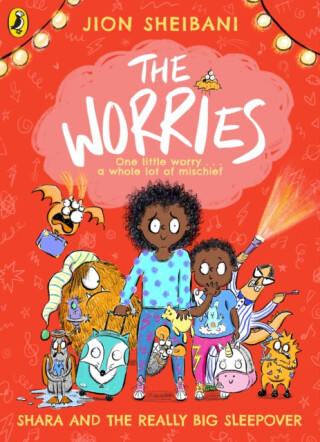 The Worries: Shara and the Really Big Sleepover - Jion Sheibani