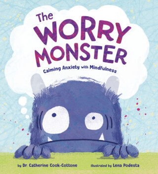 The Worry Monster - Catherine Cook-Cottone,Lena Podesta