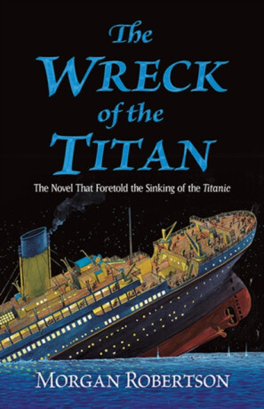 The Wreck of the Titan - Morgan Robertson