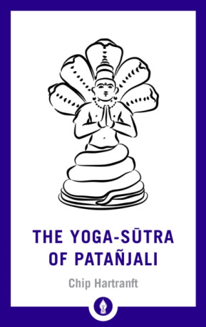 The Yoga-Sutra of Patanjali - Chip Hartranft