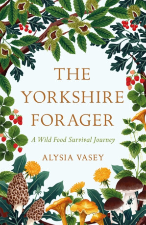 The Yorkshire Forager - Alysia Vasey