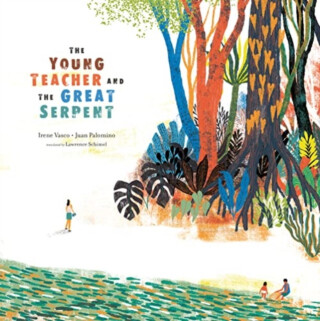 The Young Teacher and the Great Serpent - Irene Vasco