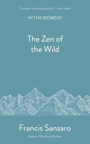 The Zen of the Wild - Francis Sanzaro