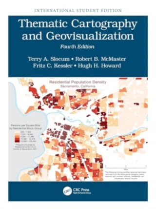 Thematic Cartography and Geovisualization - Fritz C  Kessler,Terry A  Slocum,Robert B McMaster