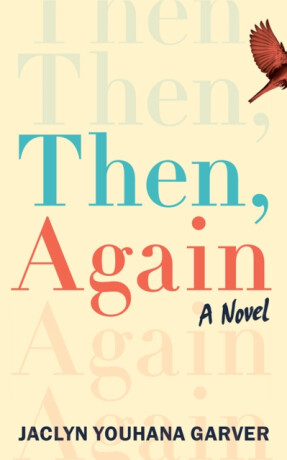 Then, Again - Jaclyn Youhana Garver
